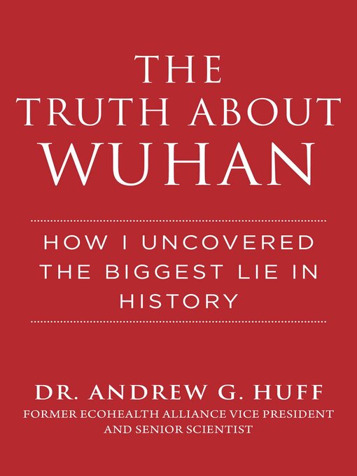 Title details for Truth About Wuhan by Andrew G. Huff - Available